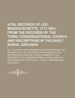 Book cover for Vital Records of Lee, Massachusetts, 1777-1801, from the Records of the Town, Congregational Church and Inscriptions in the Early Burial Grounds; All