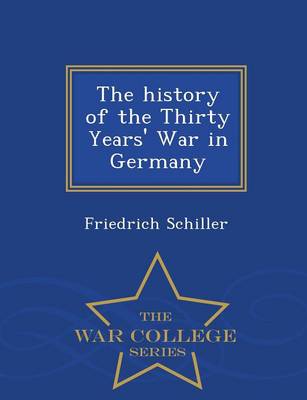 Book cover for The History of the Thirty Years' War in Germany - War College Series