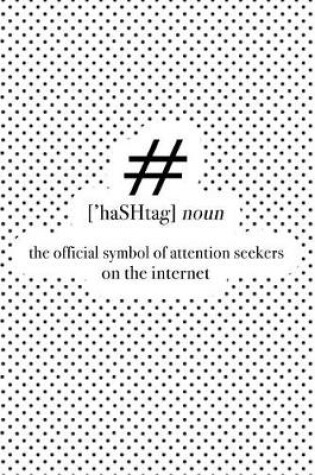 Cover of Hashtag - The Official Symbol of Attention Seekers on the Internet