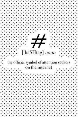 Book cover for Hashtag - The Official Symbol of Attention Seekers on the Internet