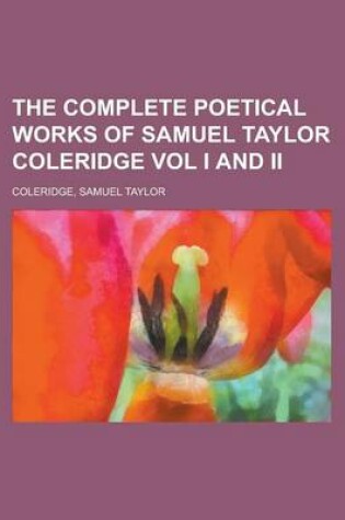 Cover of The Complete Poetical Works of Samuel Taylor Coleridge Vol I and II