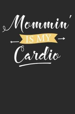 Cover of Mommin' Is My Cardio