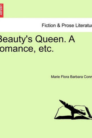 Cover of Beauty's Queen. a Romance, Etc.