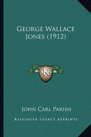 Cover of George Wallace Jones (1912) George Wallace Jones (1912)