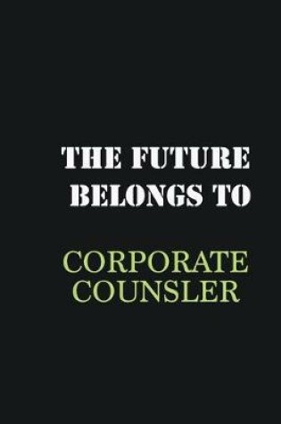 Cover of The future belongs to Corporate counsler