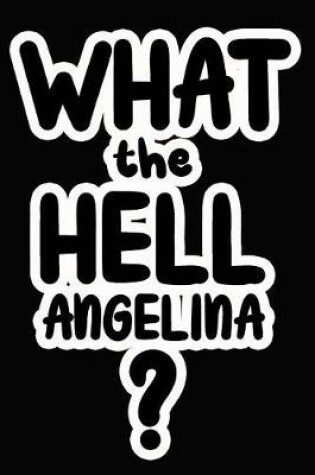 Cover of What the Hell Angelina?