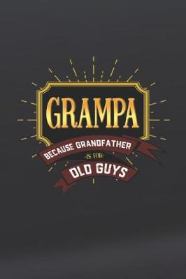 Book cover for Grampa Because Grandfather Is For Old Guys