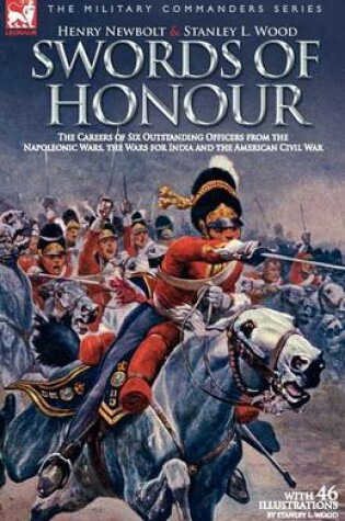 Cover of Swords of Honour - The Careers of Six Outstanding Officers from the Napoleonic Wars, the Wars for India and the American Civil War