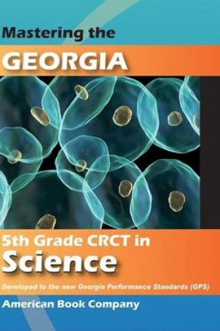 Cover of Mastering the Georgia 5th Grade CRCT in Science