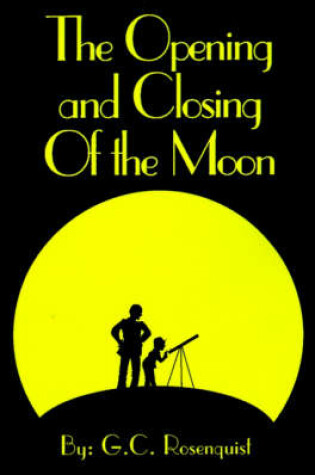 Cover of The Opening and Closing of the Moon