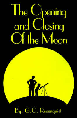 Book cover for The Opening and Closing of the Moon