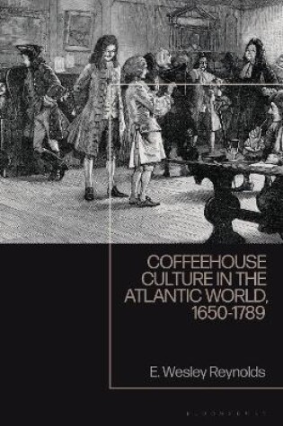 Cover of Coffeehouse Culture in the Atlantic World, 1650-1789