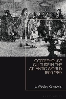 Book cover for Coffeehouse Culture in the Atlantic World, 1650-1789