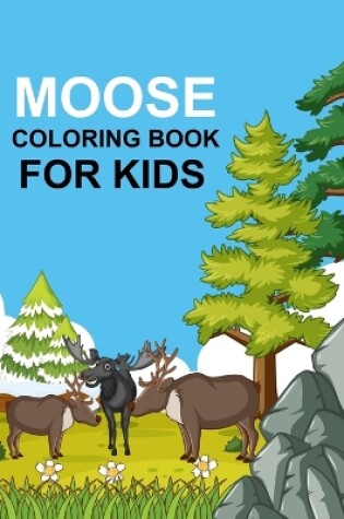 Cover of Moose coloring book For Kids