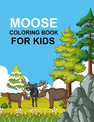 Book cover for Moose coloring book For Kids