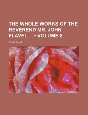 Book cover for The Whole Works of the Reverend Mr. John Flavel (Volume 8)