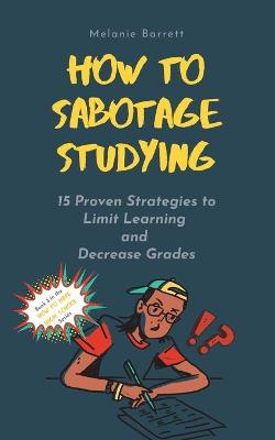 Cover of How to Sabotage Studying