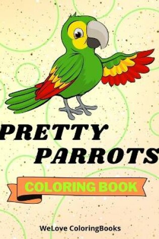 Cover of Pretty Parrots Coloring Book