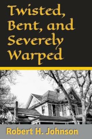 Cover of Twisted, Bent, and Severely Warped