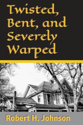 Book cover for Twisted, Bent, and Severely Warped