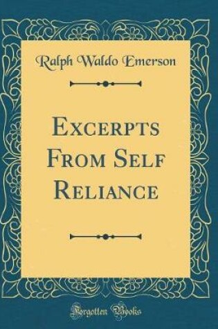 Cover of Excerpts from Self Reliance (Classic Reprint)