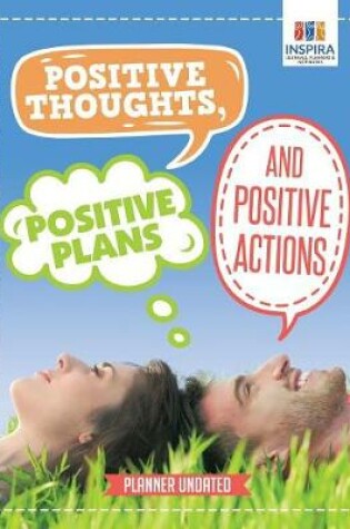 Cover of Positive Thoughts, Positive Plans and Positive Actions - Planner Undated