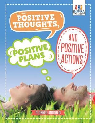 Book cover for Positive Thoughts, Positive Plans and Positive Actions - Planner Undated