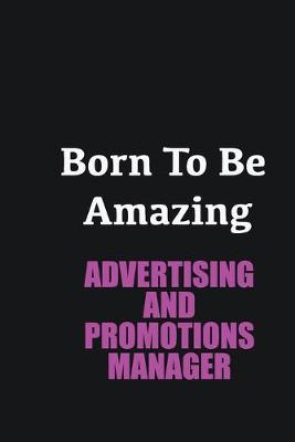 Book cover for Born to me Amazing Advertising and Promotions Manager