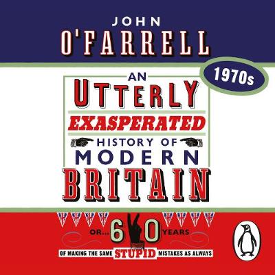 Book cover for An Utterly Exasperated History of Modern Britain: 1970s