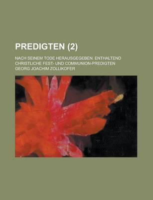 Book cover for Predigten (2 ); Nach Seinem Tode Herausgegeben. Enthaltend Christliche Fest- Und Communion-Predigten