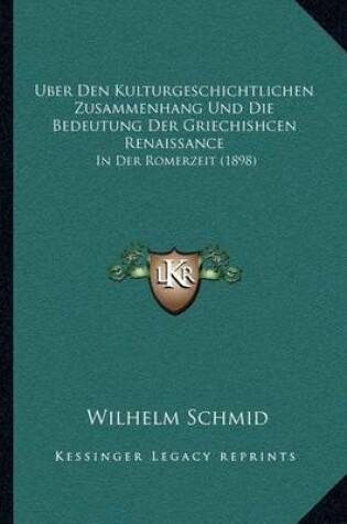 Cover of Uber Den Kulturgeschichtlichen Zusammenhang Und Die Bedeutung Der Griechishcen Renaissance