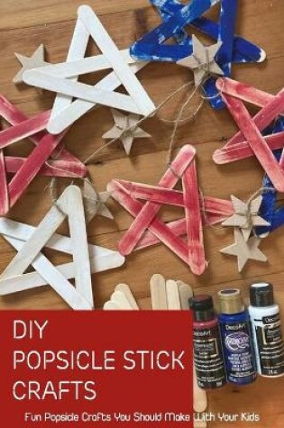 Cover of DIY Popsicle Stick Crafts