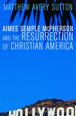 Book cover for Aimee Semple McPherson and the Resurrection of Christian America