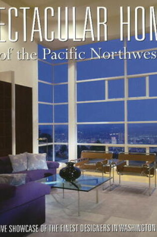 Cover of Spectacular Homes of the Pacific Northwest