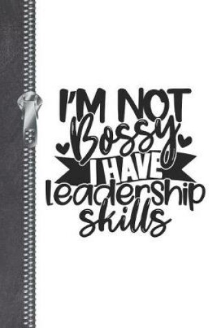 Cover of I'm Not Bossy I Have Leadership Skills