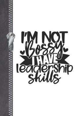 Book cover for I'm Not Bossy I Have Leadership Skills