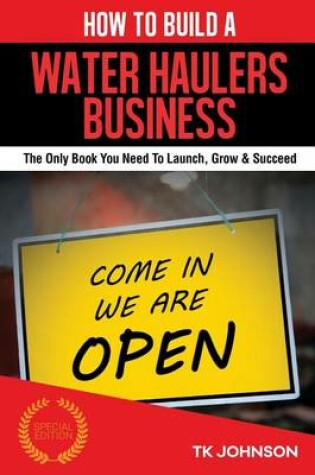 Cover of How to Build a Water Hauler Business (Special Edition)