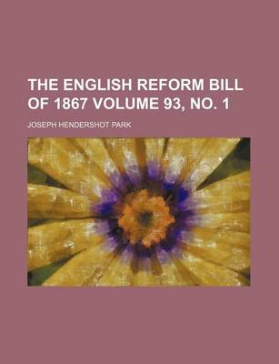 Book cover for The English Reform Bill of 1867 Volume 93, No. 1