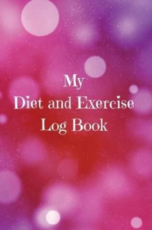 Cover of My Diet and Exercise Log Book
