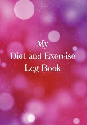 Book cover for My Diet and Exercise Log Book