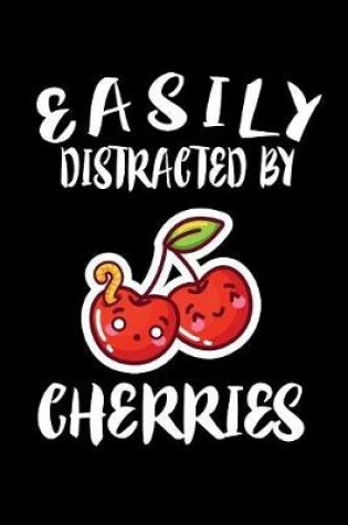 Cover of Easily Distracted By Cherries