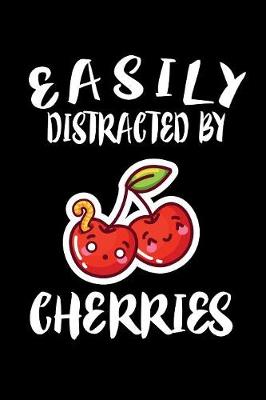 Book cover for Easily Distracted By Cherries