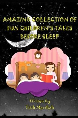 Cover of Amazing Collection of Fun Children's Tales Before Sleep