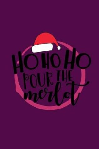 Cover of Ho Ho Ho Pour The Merlot