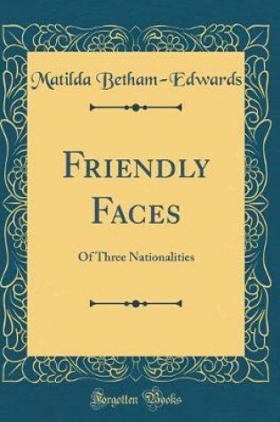 Cover of Friendly Faces: Of Three Nationalities (Classic Reprint)