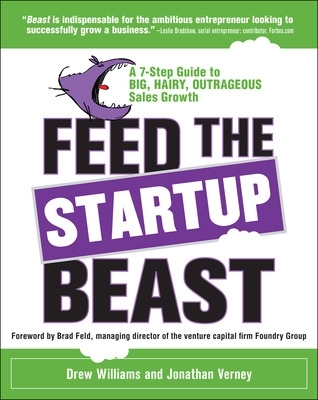 Book cover for Feed the Startup Beast: A 7-Step Guide to Big, Hairy, Outrageous Sales Growth