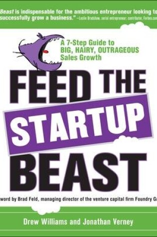 Cover of Feed the Startup Beast: A 7-Step Guide to Big, Hairy, Outrageous Sales Growth