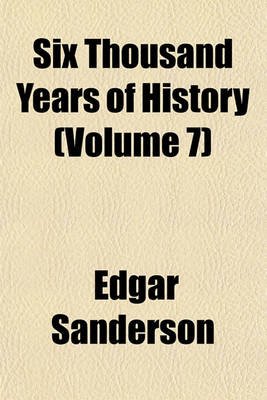 Book cover for Six Thousand Years of History (Volume 7)