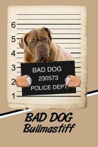 Cover of Bad Dog Bull Mastiff