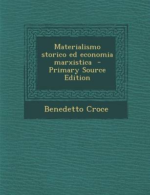 Book cover for Materialismo Storico Ed Economia Marxistica - Primary Source Edition